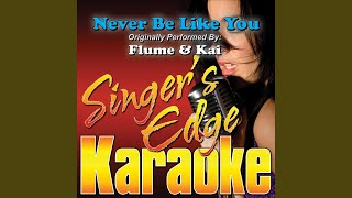 Never Be Like You (Originally Performed by Flume & Kai) [Instrumental] - Singer's Edge Karaoke