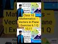 Class 10 Mathematics – Vectors in Plane | Exercise 6.1 Q 10,11