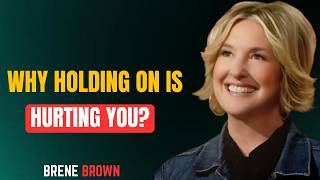 Love Yourself Enough to Let Them Go | Brené Brown’s Most Powerful Motivational Speech
