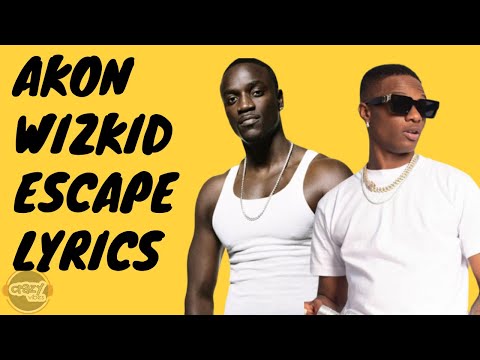 Akon ft Wizkid - Escape (Lyrics)