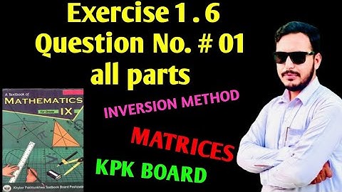 kpk board, class 9 Mathematics, unit# 01 exercise 1.6, Inversion Method.
