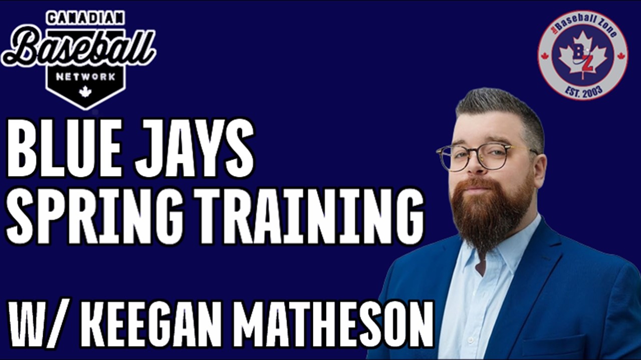 Blue Jays Spring Training Report w/ Keegan Matheson