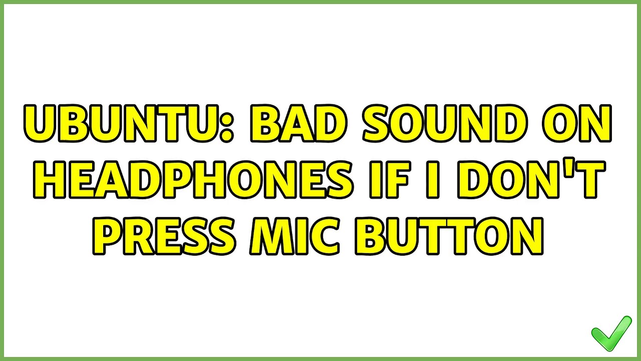 Ubuntu Bad sound on headphones if i don't press mic button YouTube
