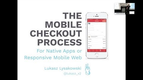 "The Mobile Checkout Process" with Lukasz Lysakowski