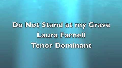 Do Not Stand At My Grave and Weep - Tenor Dominant