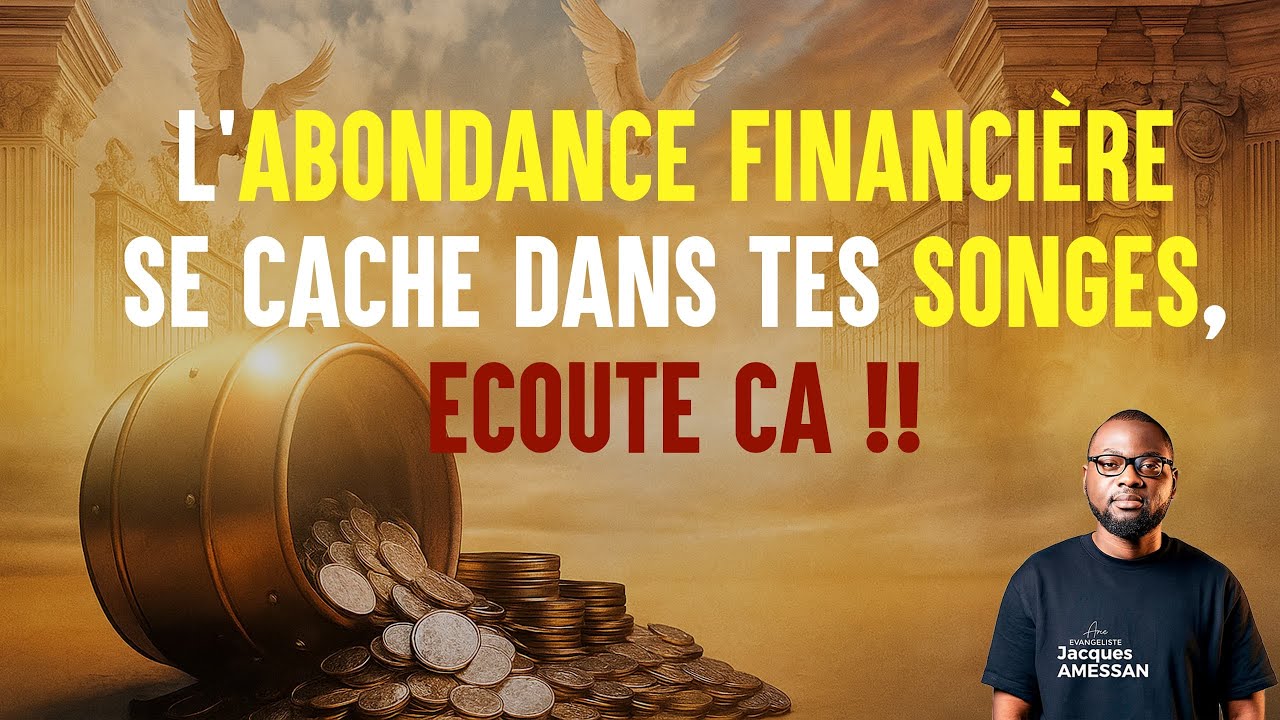 L’ABONDANCE FINANCIÈRE SE CACHE DANS TES SONGES, ECOUTE CA | Ev. Jacques Amessan