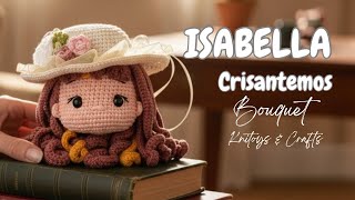 MUÑECA Amigurumi ISABELLA - Crisantemos a crochet y armado de bouquet