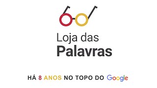 Loja das Palavras: Há 8 Anos No Topo do GOOGLE!