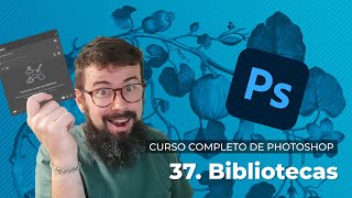 Bibliotecas - Curso Completo de Adobe Photoshop 2022 (37/40)