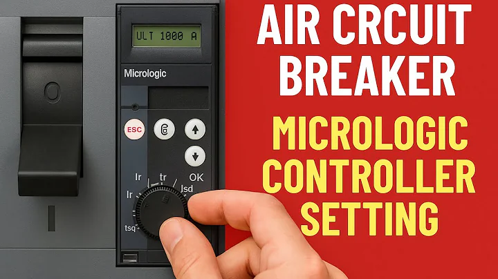 Air Circuit Breaker Setting/Micrologic Control Setting of ACB