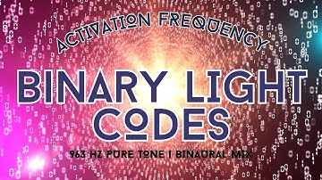 Unlock Your Power: Activating Binary Light Code With 963hz God Frequency Binaural