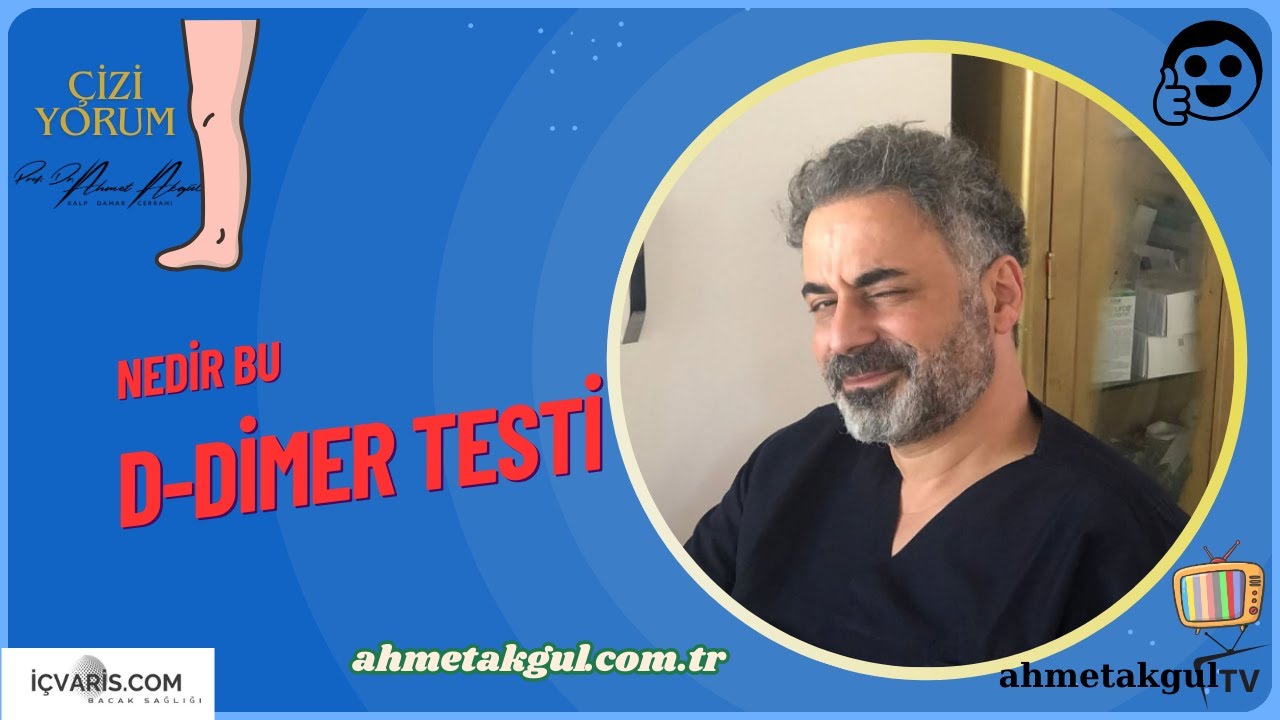 D-Dimer Testi: Nedir, Ne İşe Yarar ve Hangi Durumlarda Yapılır? - Prof. Dr. Ahmet AKGÜL