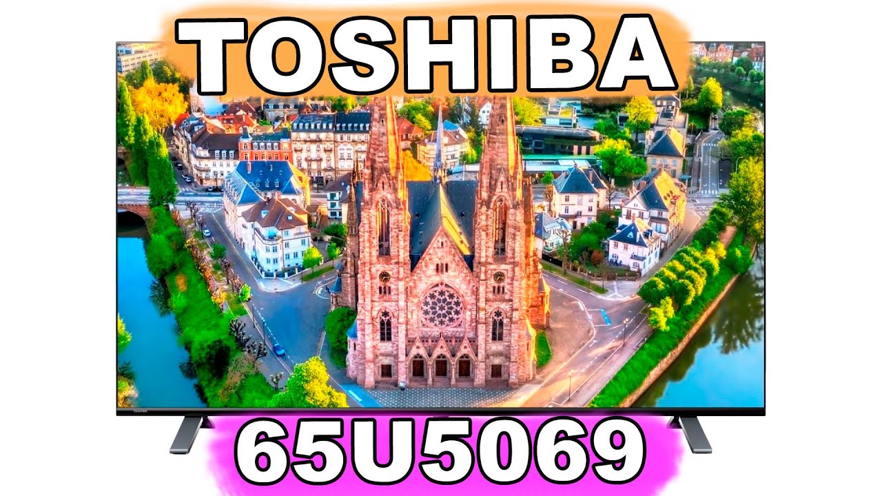 📺 ОБЗОР ТЕЛЕВИЗОРА Toshiba 65u5069 / КРУТОЙ И ДОСТУПНЫЙ HD-ТЕЛЕВИЗОР 4K ...