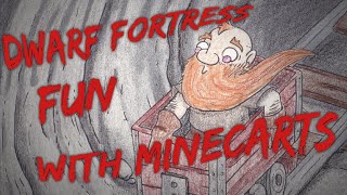 Dwarf Fortress: Fun with Minecarts