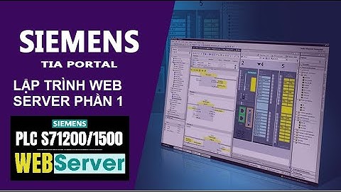 Lập trình PLC S7 1200 nâng cao : #1 Lập Trình Web Server Phần 1