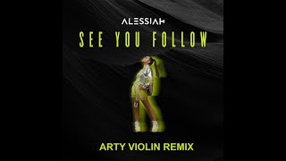 Alessiah - See You Follow (Arty Violin Remix) | Official Remix Video