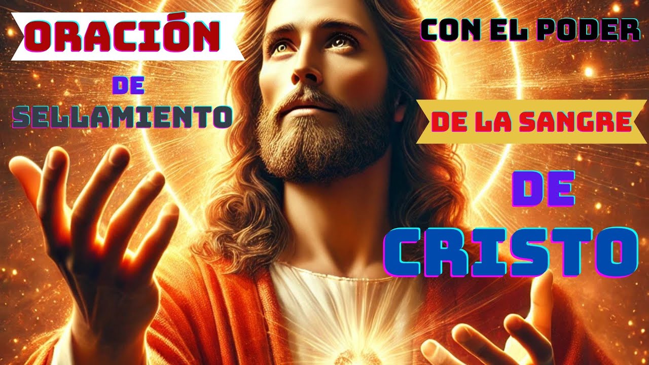 Oración de sellamiento con el poder de la sangre de Cristo - YouTube