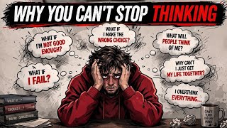 The Real Reason You Can't Stop Overthinking