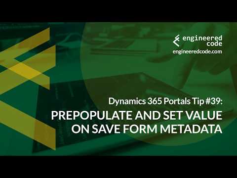 Dynamics 365 Portals Tip #39 - Prepopulate and Set Value on Save Form Metadata - Engineered Code