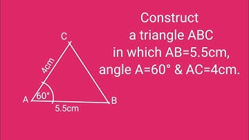 How to construct a triangle ABC in which AB=5.5cm, angle A=60° and AC=4cm. @SHSIRCLASSES.
