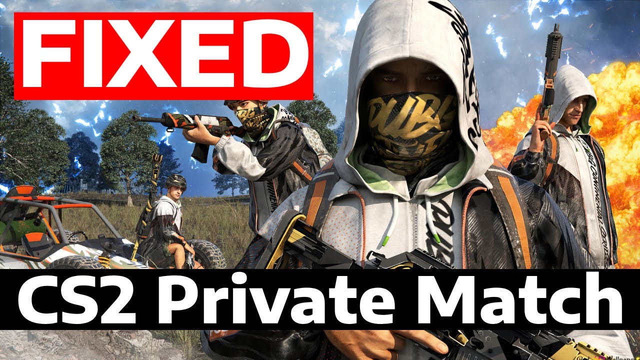 How To Fix Counter Strike 2 CS2 Private Match With Friends Not Working ...