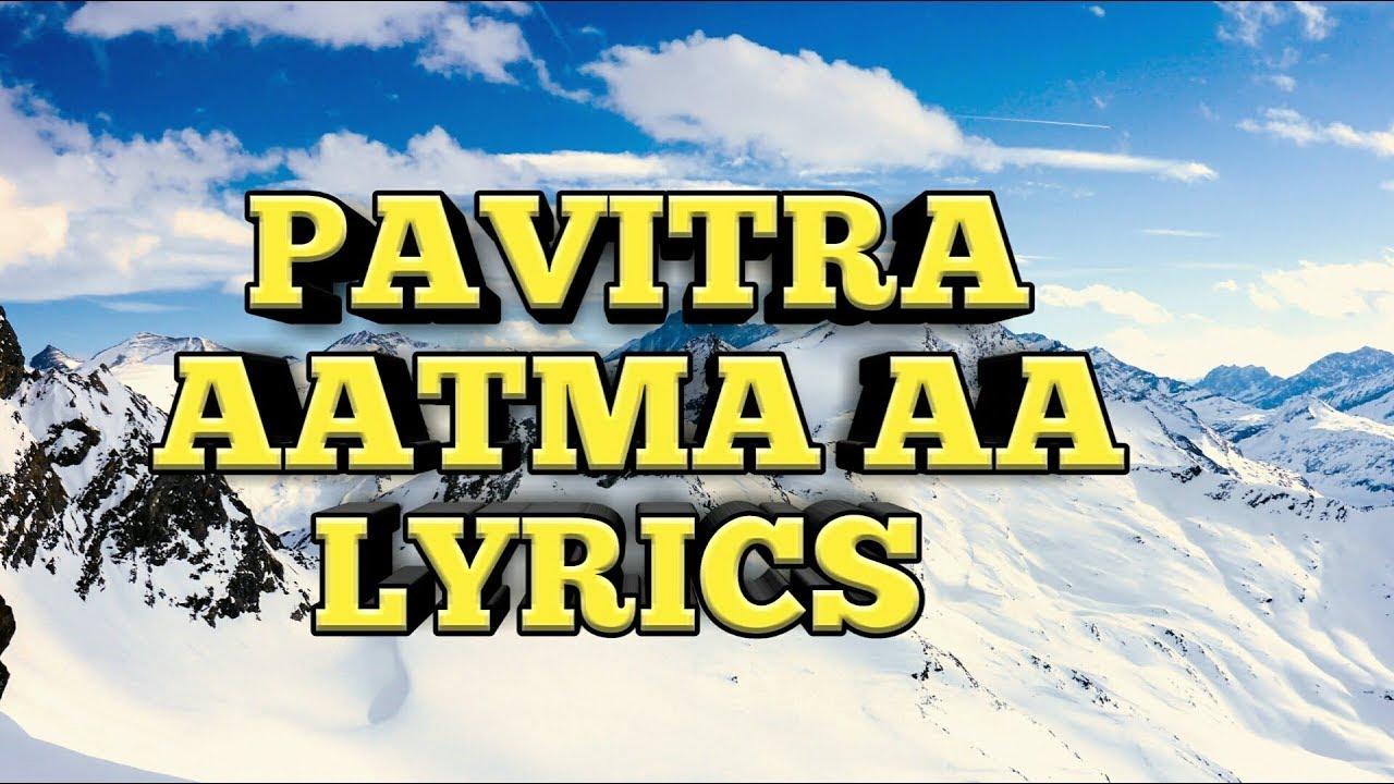 PAVITRA AATMA AA LYRICS IN ENGLISH
