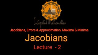 Jacobians, Errors & Approximations, Maxima & Minima: L2 | Jacobians| Unit-4| M-I| Dr.Y. P. Yadav| IM