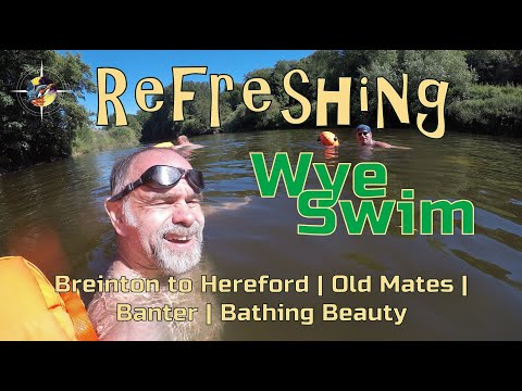 Refreshing Wye Swim | Breinton to Hereford | Old Mates | Banter | Bathing Beauty