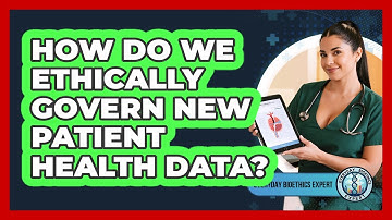How Do We Ethically Govern New Patient Health Data?