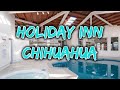 🏨 Hotel HOLIDAY INN CHIHUAHUA 5⭐