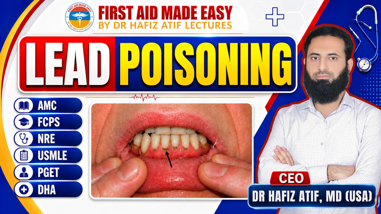 LEAD POISONING | High-Yield Topic for AMC | FCPS | NRE | USMLE | PGET | DHA | Dr Hafiz Atif | FAME 