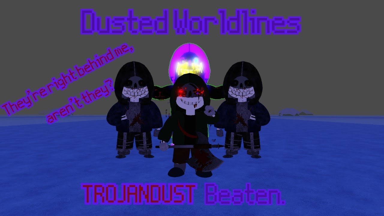 Dusted Worldlines | TROJANDUST beaten.