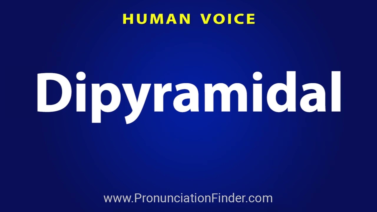 How To Pronounce Dipyramidal