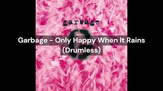 Garbage - Only Happy When It Rains (Drumless)
