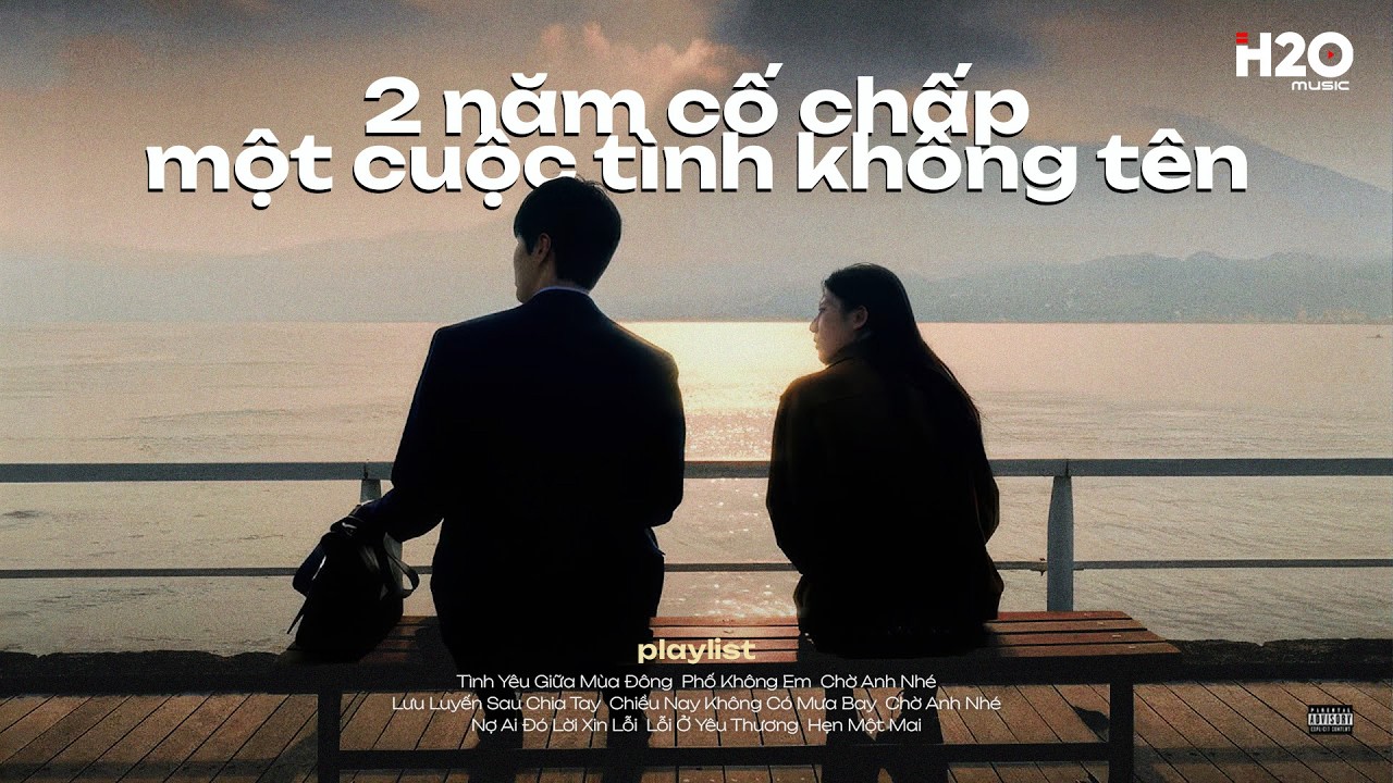 𝐏𝐥𝐚𝐲𝐥𝐢𝐬𝐭 ' hai năm cố chấp một cuộc tình không tên' 🎶Nhạc Lofi Chill Thư Giãn Đêm Khuya