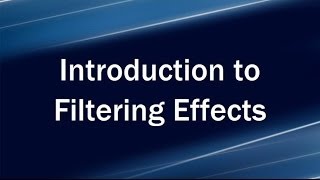 Lecture 2: Filtering Effects A Introduction