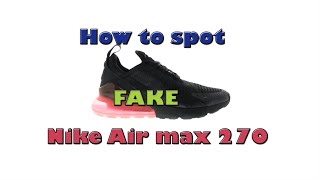 How to spot FAKE Nike 270's!!!! - YouTube