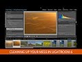 Cleaning Up Your Mess in Lightroom 6