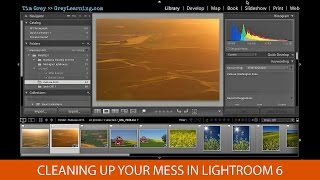 Cleaning Up Your Mess in Lightroom 6 Cleaning Up Your Mess in Lightroom 6