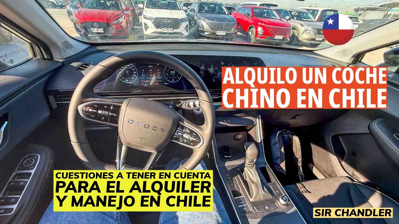 🚗 ALQUILO UN COCHE CHINO EN CHILE 🇨🇱 - EXPERIENCIA Y DATOS PARA TENER EN CUENTA