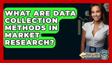 What Are Data Collection Methods In Market Research? - AssetsandOpportunity.org