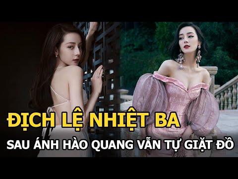 Video Địch Lệ Nhiệt Ba phía sau hào quang, vẫn tự giặt đồ,... - youtube