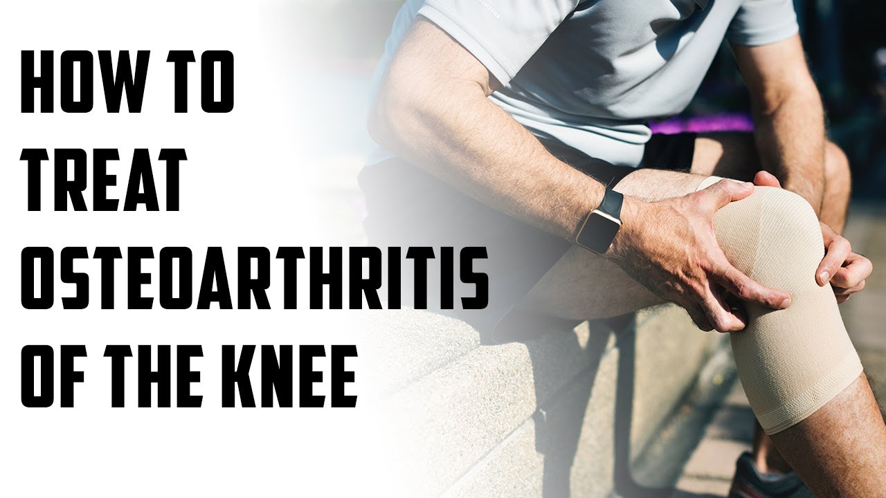 How To Treat Osteoarthritis Of The Knee A Episode 136 - YouTube
