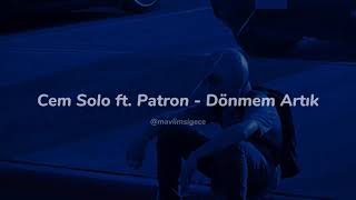 Cem Solo ft. Patron - Dönmem Artık (sözleri)