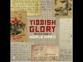Yiddish Glory The Lost Songs Of World War II Yiddish Glory The Lost Songs Of World War II