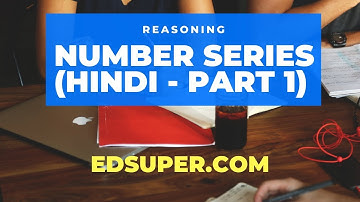 EdSuper - Number Series in Reasoning (Hindi - Part 1) - Concepts, Tricks | IBPS, SSC, RRB, CAT