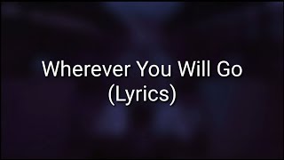 The Calling - Wherever You Will Go (Lyrics)