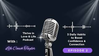 3 Daily Habits to Boost Confidence & Connection