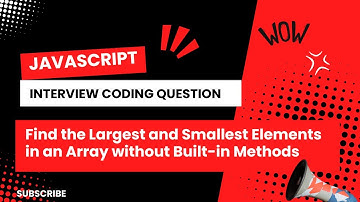 Find the Largest and Smallest Elements in a JavaScript Array Without Built-in Methods