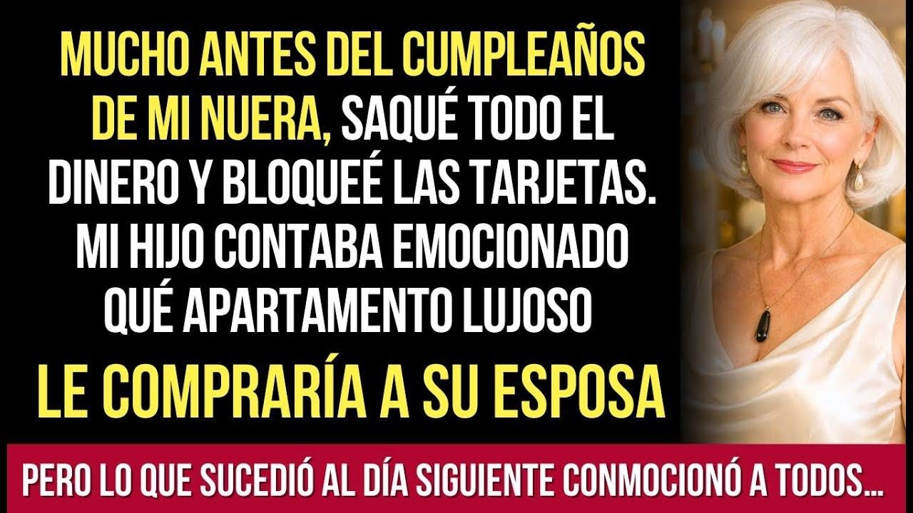 Antes Del Cumpleaños De Mi Nuera, Retiré Todo El Dinero. Mi Hijo Le Prometió Un Apartamento. Pero...